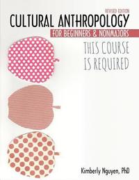 bokomslag This Course Is Required: Cultural Anthropology for Beginners and Non Majors