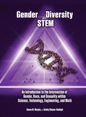 bokomslag Gender and Diversity in STEM: An Introduction to the Intersection of Gender, Race, and Sexuality within Science, Technology, Engineering, and Math