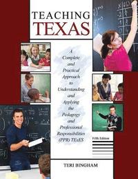 bokomslag Teaching Texas: A Complete and Practical Approach to Understanding and Applying the Pedagogy and Professional Responsibilities (PPR) TExES