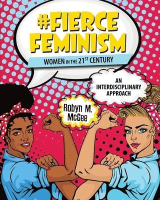 bokomslag #Fierce Feminism: Women in the 21st Century: An Interdisciplinary Approach