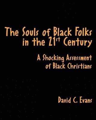 The Souls of Black Folks in the 21st Century: A Shocking Assessment of Black Christians 1