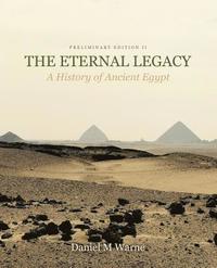 bokomslag The Eternal Legacy: A History of Ancient Egypt, Preliminary Edition II