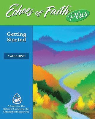 Echoes of Faith Plus Catechist: Getting Started Booklet with Flourish Music and Video 6 Year License 1