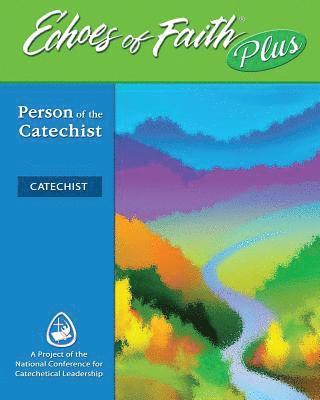 Echoes of Faith Plus Catechist: Person of the Catechist Booklet with Flourish Music and Video 6 Year License 1