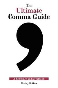 bokomslag Ultimate Comma Guide: A Reference and a Textbook