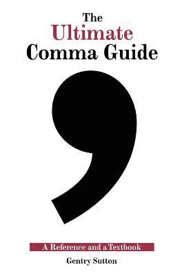 bokomslag Ultimate Comma Guide: A Reference and a Textbook