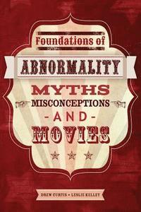 bokomslag Foundations of Abnormality: Myths, Misconceptions, and Movies
