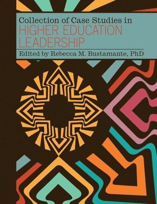 Rebecca Bustamante - Collection of Case Studies in Higher Education Leadership, Häftad