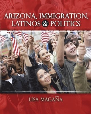 Lisa Magana - Arizona, Immigration, Latinos and Politics, Häftad