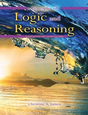 Christine James - Principles of Logic and Reasoning, Häftad
