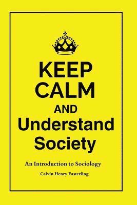 Calvin Easterling - Keep Calm and Understand Society, Häftad