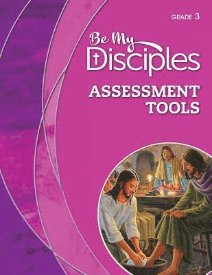 Be My Disciples - Assessment Tools, Grade 3 1