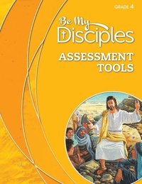 bokomslag Be My Disciples - Assessment Tools, Grade 4