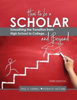 How to Be a Scholar: Smoothing the Transition from High School to College...and Beyond 1