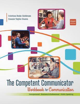 The Competent Communicator Workbook for Communication: Interpersonal, Business and Professional, Public Speaking 1
