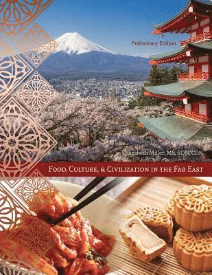 Elizabeth Miller, Miller Elizabeth, Miller, - Food, Culture, and Civilization in the Far East, Preliminary Edition, Häftad