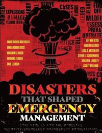 bokomslag Disasters That Shaped Emergency Management: Case Studies for the Homeland Security/Emergency Management Professional