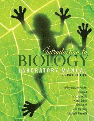 Tiffany Mcfalls-Smith, Joe Wolf, Martha Wolfe, Cindy Dixon, Dan Lloyd, Jennifer Yates, Elizabeth Haycraft - Introduction to Biology Laboratory Manual, Häftad