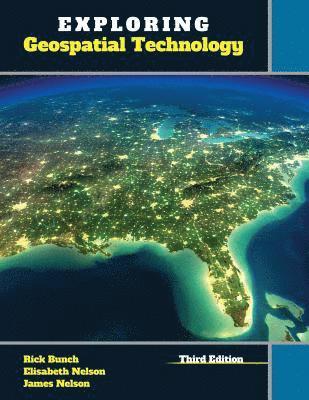 Elisabeth Nelson, James Nelson, Rick Bunch - Exploring Geospatial Technology, Häftad