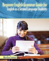bokomslag Beginner English Grammar Guide for English as a Second Language Students