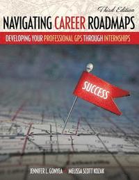bokomslag Navigating Career Roadmaps: Developing Your Professional GPS through Internships