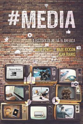 Larry Powell, Mark Hickson, Alan Franks, Franks Alan, Hickson Mark, Powell et al, - #Media: A History of Media in America, Häftad