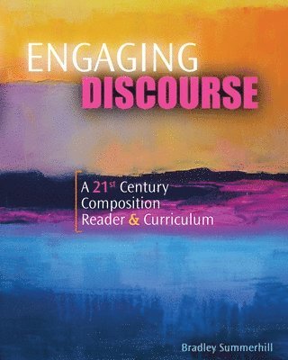 bokomslag Engaging Discourse: A 21st Century Composition Reader and Curriculum