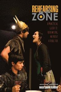 bokomslag Rehearsing in the Zone: A Practical Guide to Rehearsing without a Director