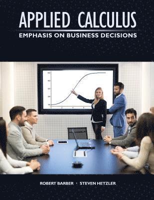 Robert Barber, Steven Hetzler, Barber-Hetzler, - Applied Calculus: Emphasis on Business Decisions, Häftad