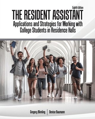 The Resident Assistant: Applications and Strategies for Working with College Students in Residence Halls 1