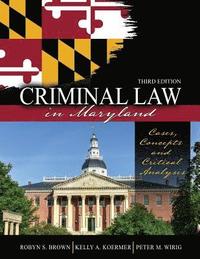 bokomslag Criminal Law in Maryland: Cases, Concepts and Critical Analysis