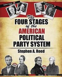 bokomslag The Four Stages of the American Political Party System