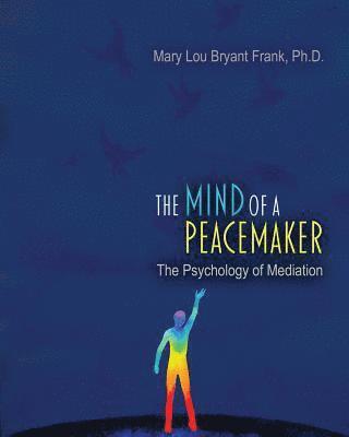 bokomslag The Mind of a Peacemaker: The Psychology of Mediation