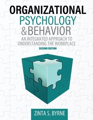 Organizational Psychology and Behavior: An Integrated Approach to Understanding the Workplace 1