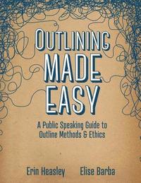 bokomslag Outlining Made Easy: A Public Speaking Guide to Outline Methods, and Ethics