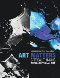 bokomslag Art Matters: Critical Thinking Through Visual Arts