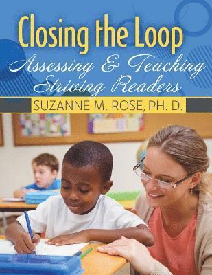 Suzanne Rose - Closing the Loop: Assessing and Teaching Striving Readers, Häftad