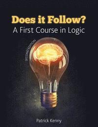 bokomslag Does it Follow? A First Course in Logic