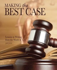 bokomslag Making the Best Case: Lessons in Writing from the World of Law
