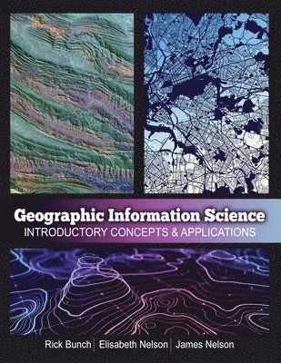 Rick Bunch, James Nelson, Elisabeth Nelson - Geographic Information Science, Häftad