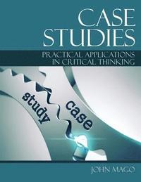 bokomslag Case Studies: Practical Applications in Critical Thinking