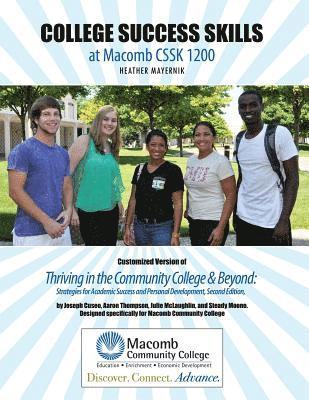 College Success Skills at Macomb CSSK 1200: Customized Version of Thriving in the Community College AND Beyond: Strategies for Academic Success and Personal Development, Second Edition, by Joseph 1