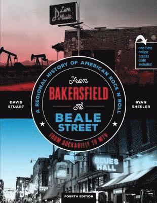 David Stuart, Ryan Sheeler - From Bakersfield to Beale Street: A Regional History of American Rock 'n Roll from Rockabilly to MTV, Häftad