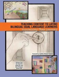 bokomslag Teaching Content to Latino Bilingual-Dual Language Learners: Maximizing Their Learning
