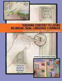 bokomslag Teaching Content to Latino Bilingual-Dual Language Learners: Maximizing Their Learning