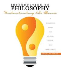 bokomslag Introduction to Philosophy: Understanding the Basics A Companion Guide for On-line, Hybrid, and Telecourses