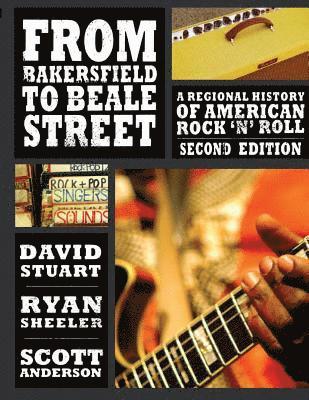 From Bakersfield to Beale Street: A Regional History of American Rock 'n' Roll 1