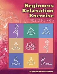 bokomslag Beginners Relaxation Exercise: Yoga for Beginners
