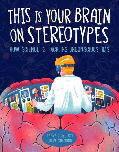Tanya Lloyd Kyi - This Is Your Brain on Stereotypes, Inbunden