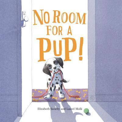 Elizabeth Suneby, Laurel Molk - No Room for a Pup!, Inbunden
